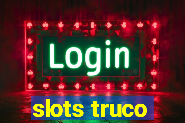 slots truco